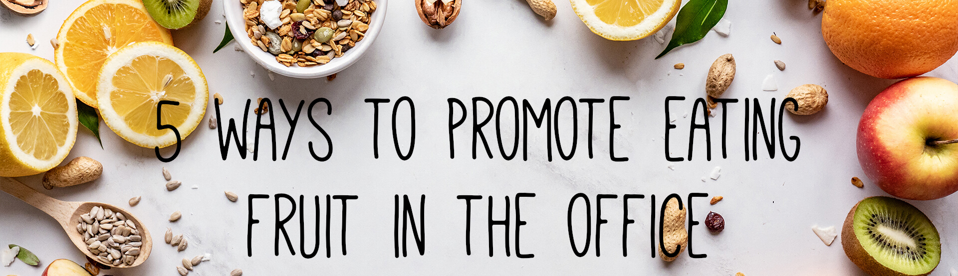 How to entice staff to eat fruit in the Workplace